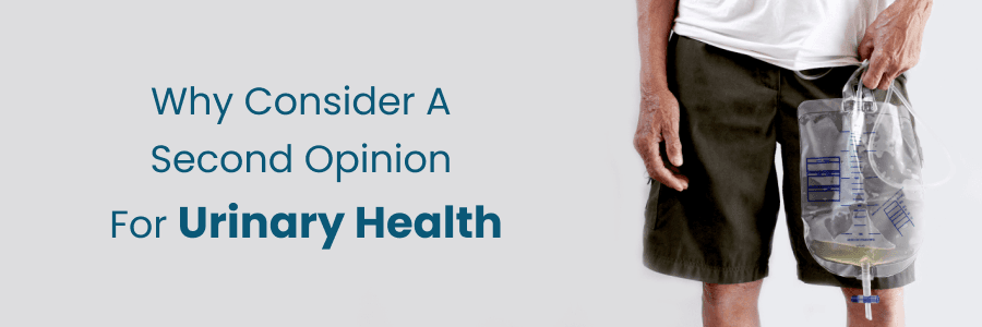 Why Consider A Second Opinion For Urinary Health